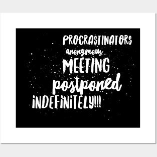 Procrastinators Anonymous...Meeting Postponed Indefinitely!!! Posters and Art